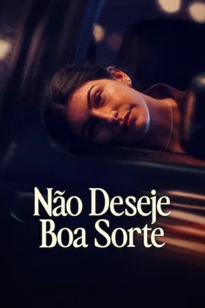 Não Deseje Boa Sorte (2026)